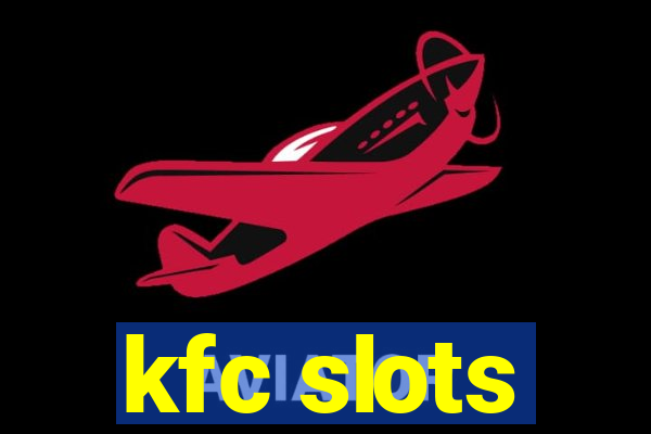 kfc slots